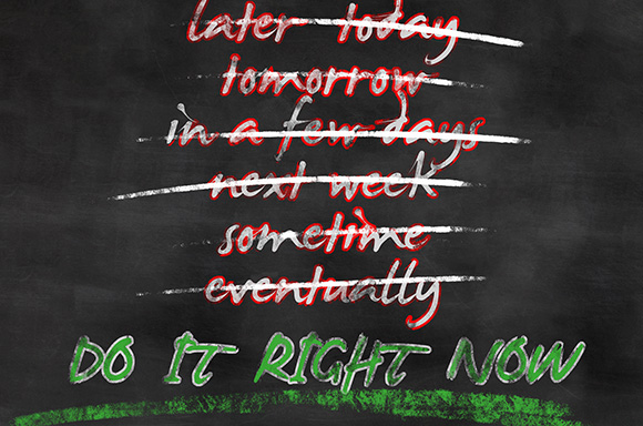 Image of a chalkboard, expressing the message to stop waiting and do it right now!
